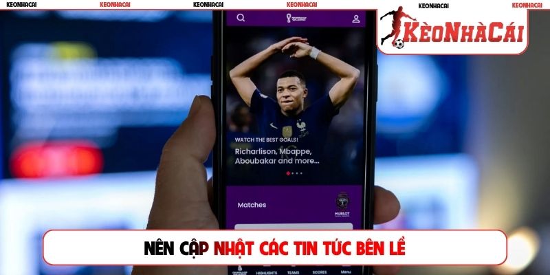 Nên cập nhật các tin tức bên lề
