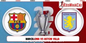 Soi Kèo Barcelona Vs Aston Villa 03H00, 4/11, Cúp C1
